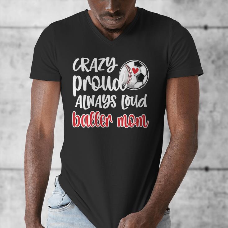Crazy Proud Soccer Baseball Player Mom Ball Mother Men's V-Neck T-Shirt