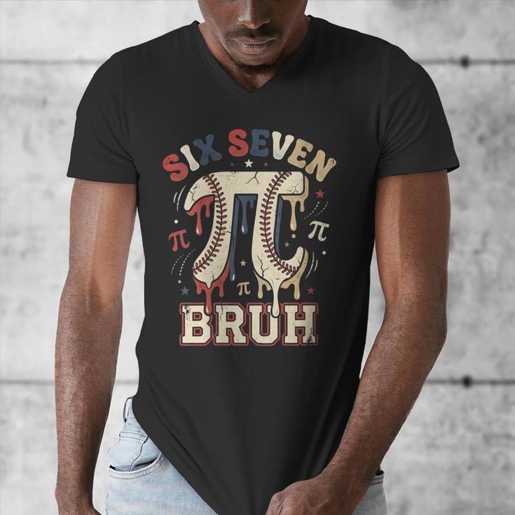 Women's Six Seven 67 Bruh 6 7 Happy Pi Day Baseball Be Irrational Men's V-Neck T-Shirt