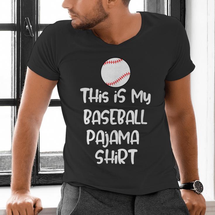 This Is My Baseball Pajama Shirt For Players Teens Boys Girl Men's V-Neck T-Shirt This Is My Baseball Pajama Shirt For Players Teens Boys Girl Men's V-Neck T-Shirt