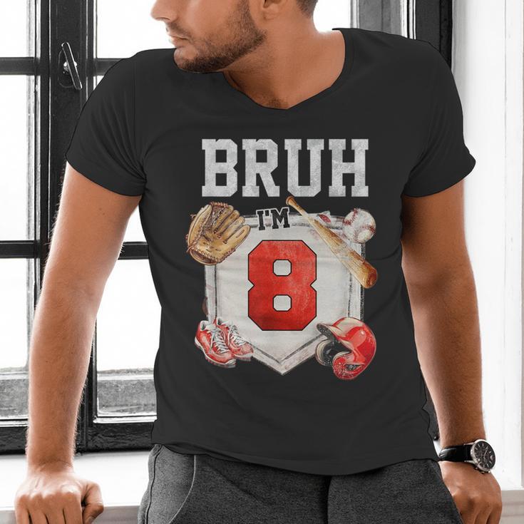 Bruh I'm 8 Baseball 8th Birthday Sports 8 Year Old Boy Men's V-Neck T-Shirt Bruh I'm 8 Baseball 8th Birthday Sports 8 Year Old Boy Men's V-Neck T-Shirt