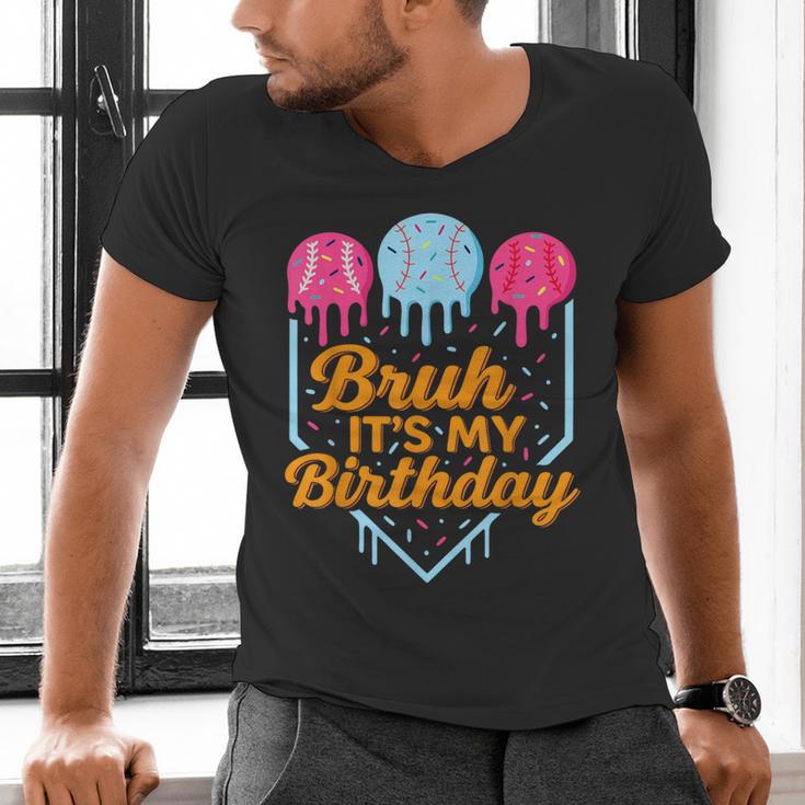 Bruh It's My Birthday Ice Cream Drip Baseball Birthday Men's V-Neck T-Shirt Bruh It's My Birthday Ice Cream Drip Baseball Birthday Men's V-Neck T-Shirt