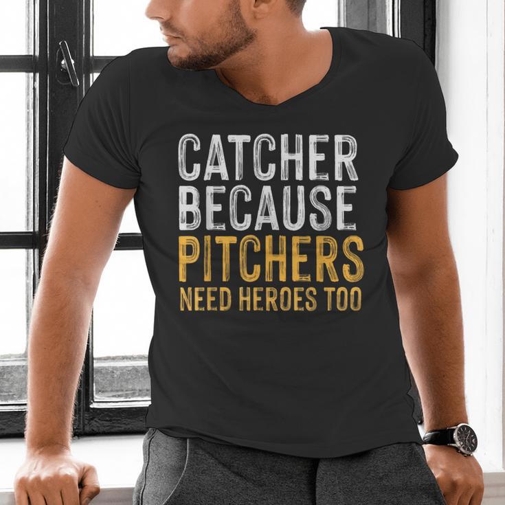 Catcher Because Pitchers Need Heroes Too Baseball Team Men's V-Neck T-Shirt