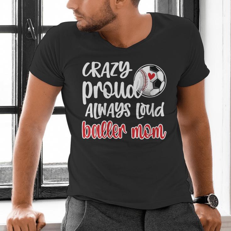 Crazy Proud Soccer Baseball Player Mom Ball Mother Men's V-Neck T-Shirt
