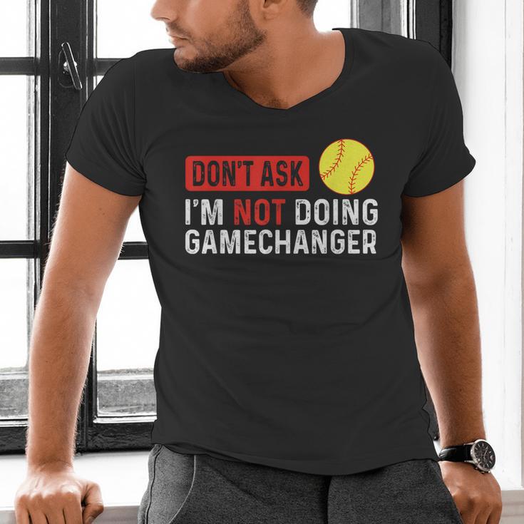 Don’t Ask I’m Not Doing Gamechanger Baseball Men's V-Neck T-Shirt Don’t Ask I’m Not Doing Gamechanger Baseball Men's V-Neck T-Shirt