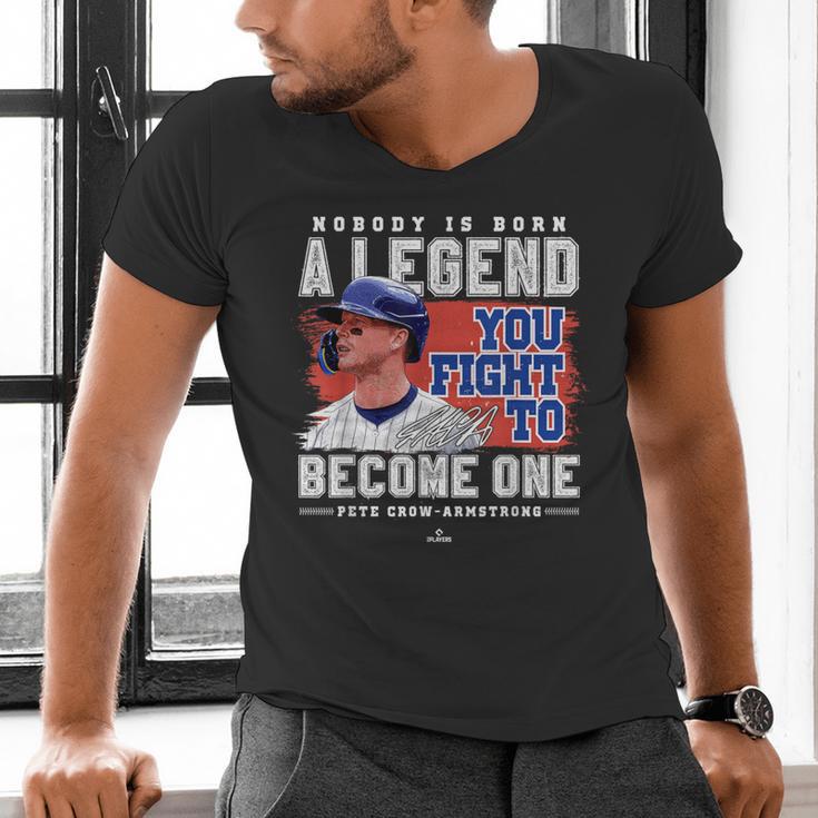 Nobody Is Born A Legend Pete Crow Armstrong Chicago Baseball Men's V-Neck T-Shirt