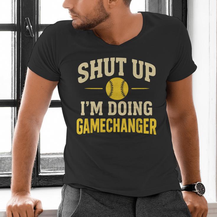 Shut Up I'm Doing Gamechanger Baseball Softball Cheer Men's V-Neck T-Shirt Shut Up I'm Doing Gamechanger Baseball Softball Cheer Men's V-Neck T-Shirt