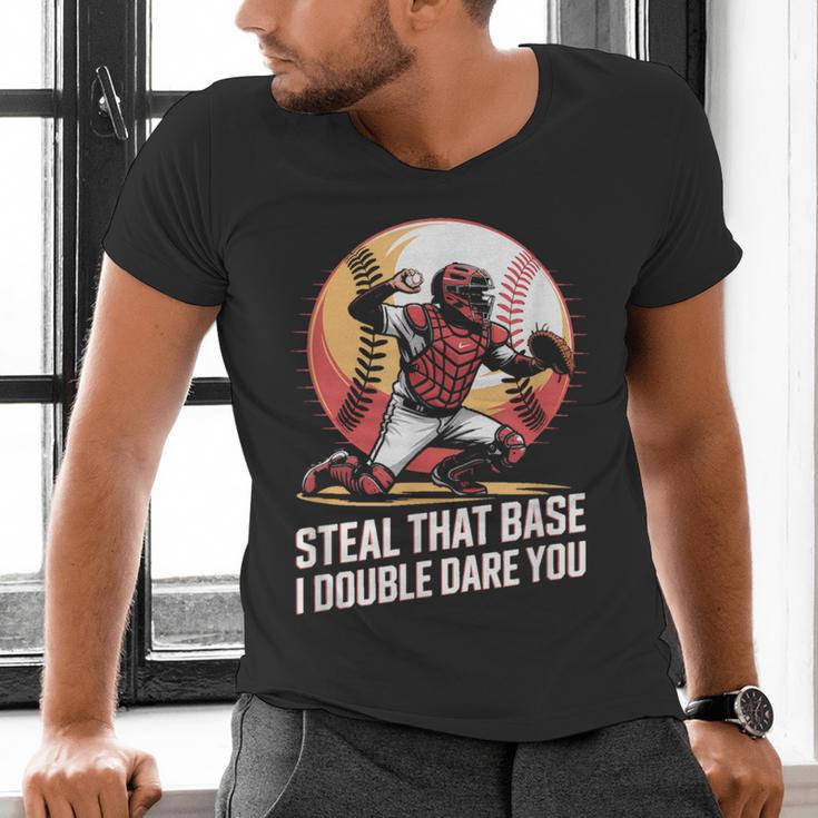 Steal That Base I Double Dare You Baseball Catcher Men's V-Neck T-Shirt Steal That Base I Double Dare You Baseball Catcher Men's V-Neck T-Shirt
