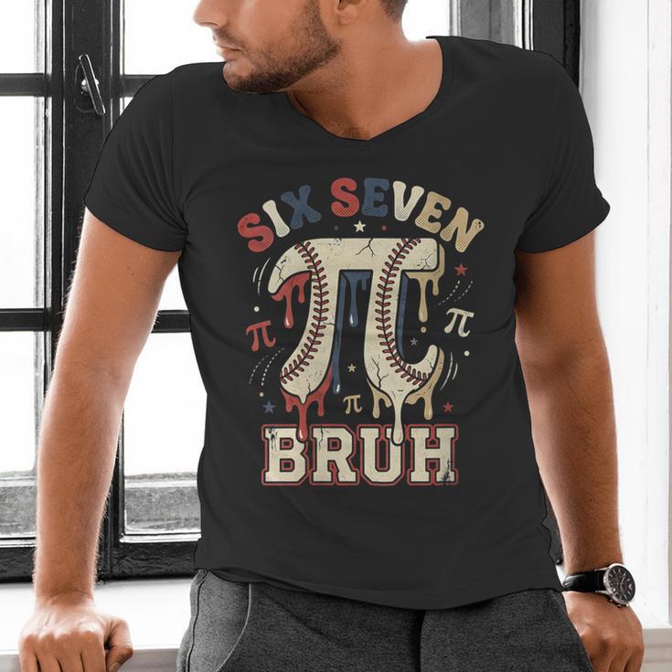 Women's Six Seven 67 Bruh 6 7 Happy Pi Day Baseball Be Irrational Men's V-Neck T-Shirt