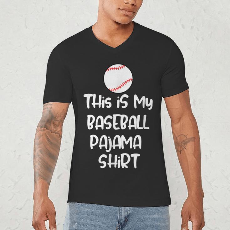 This Is My Baseball Pajama Shirt For Players Teens Boys Girl Men's V-Neck T-Shirt This Is My Baseball Pajama Shirt For Players Teens Boys Girl Men's V-Neck T-Shirt