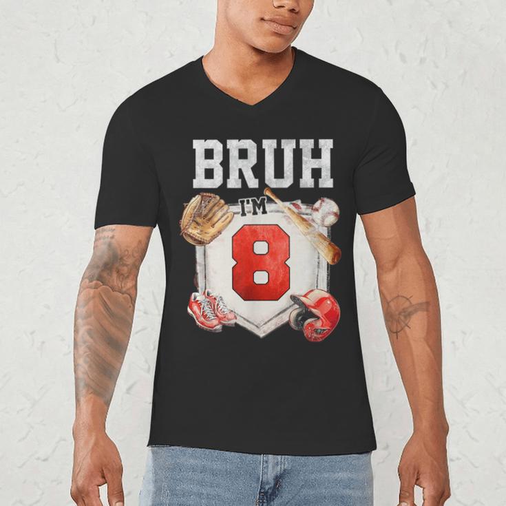 Bruh I'm 8 Baseball 8th Birthday Sports 8 Year Old Boy Men's V-Neck T-Shirt Bruh I'm 8 Baseball 8th Birthday Sports 8 Year Old Boy Men's V-Neck T-Shirt