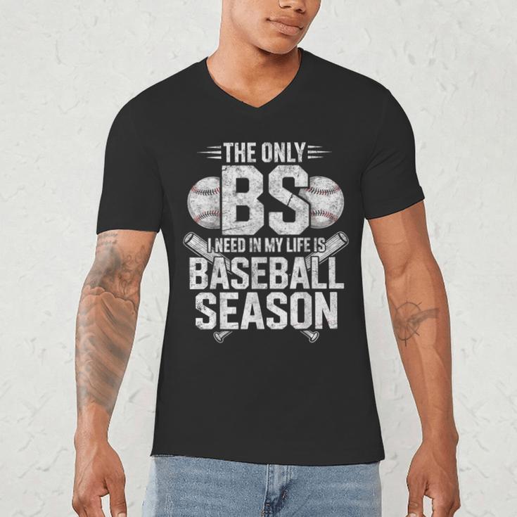 The Only BS I Need In My Life Is Baseball Season Player Joke Men's V-Neck T-Shirt The Only BS I Need In My Life Is Baseball Season Player Joke Men's V-Neck T-Shirt