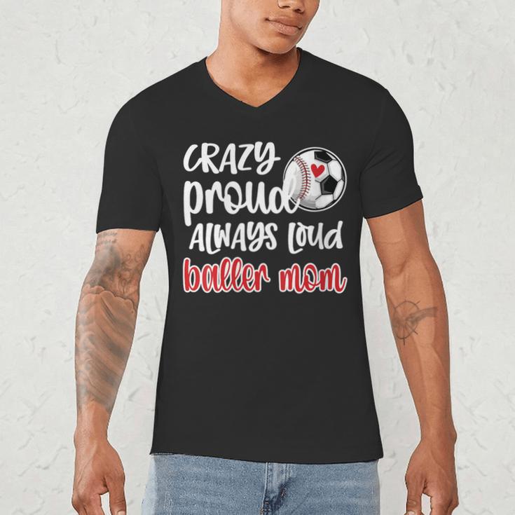 Crazy Proud Soccer Baseball Player Mom Ball Mother Men's V-Neck T-Shirt