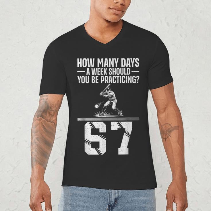 How Many Days A Week 6 7 67 Meme Baseball Humor Men's V-Neck T-Shirt How Many Days A Week 6 7 67 Meme Baseball Humor Men's V-Neck T-Shirt