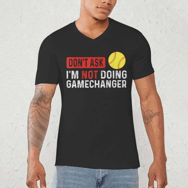 Don’t Ask I’m Not Doing Gamechanger Baseball Men's V-Neck T-Shirt Don’t Ask I’m Not Doing Gamechanger Baseball Men's V-Neck T-Shirt