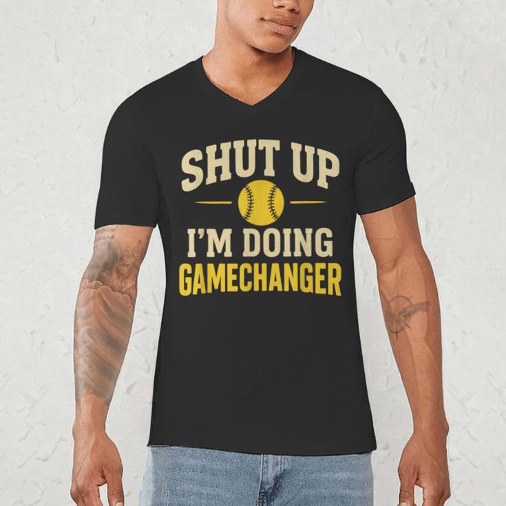 Shut Up I'm Doing Gamechanger Baseball Softball Cheer Men's V-Neck T-Shirt Shut Up I'm Doing Gamechanger Baseball Softball Cheer Men's V-Neck T-Shirt