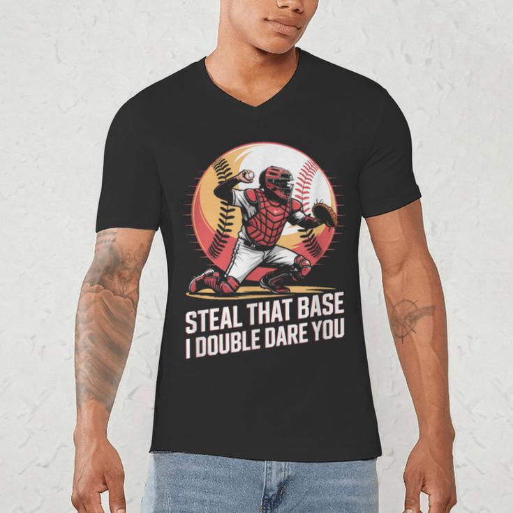 Steal That Base I Double Dare You Baseball Catcher Men's V-Neck T-Shirt Steal That Base I Double Dare You Baseball Catcher Men's V-Neck T-Shirt