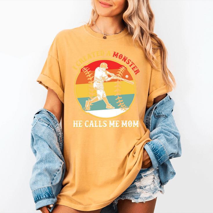 Baseball Mom I Created A Monster He Calls Me Mom Women's Comfort Colors T-Shirt Baseball Mom I Created A Monster He Calls Me Mom Women's Comfort Colors T-Shirt