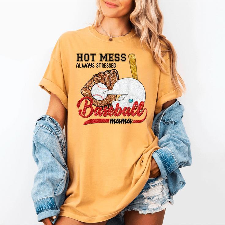 Baseball Mom Hot Mess Always Stressed Baseball Mama Women's Comfort Colors T-Shirt Baseball Mom Hot Mess Always Stressed Baseball Mama Women's Comfort Colors T-Shirt