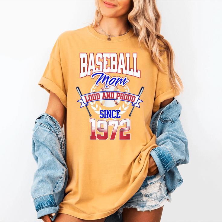 Baseball Mom Loud & Proud Since 1972 Women's Comfort Colors T-Shirt Baseball Mom Loud & Proud Since 1972 Women's Comfort Colors T-Shirt