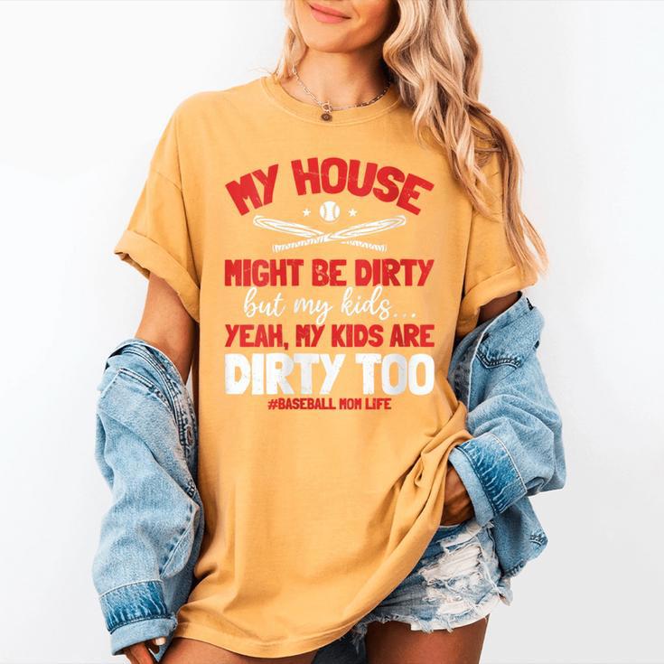 Baseball Moms My Kids Are Dirty Too Women's Comfort Colors T-Shirt