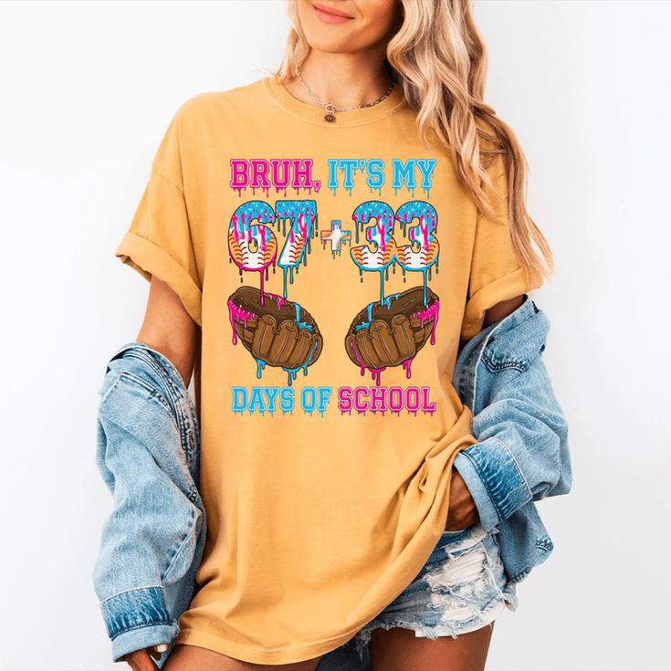Bruh Its My 67 33 Day Of School Baseball Boys Kids 100th Day Women's Comfort Colors T-Shirt
