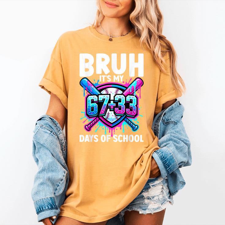 Bruh It's My 67 33 Days Of School Baseball 100 Days Smarter Women's Comfort Colors T-Shirt Bruh It's My 67 33 Days Of School Baseball 100 Days Smarter Women's Comfort Colors T-Shirt