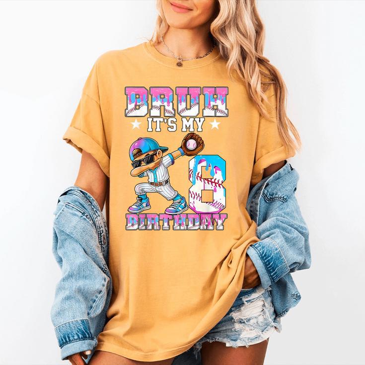 Bruh It's My 8th Birthday Baseball Ice Cream Drip 8 Year Old Women's Comfort Colors T-Shirt Bruh It's My 8th Birthday Baseball Ice Cream Drip 8 Year Old Women's Comfort Colors T-Shirt