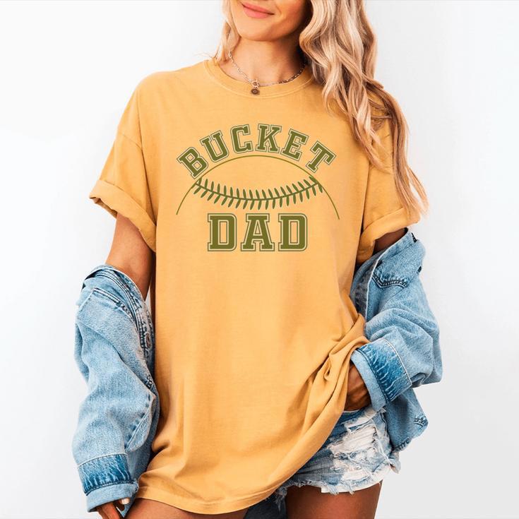 Bucket Dad Softball Dad Baseball Player Dad Women's Comfort Colors T-Shirt