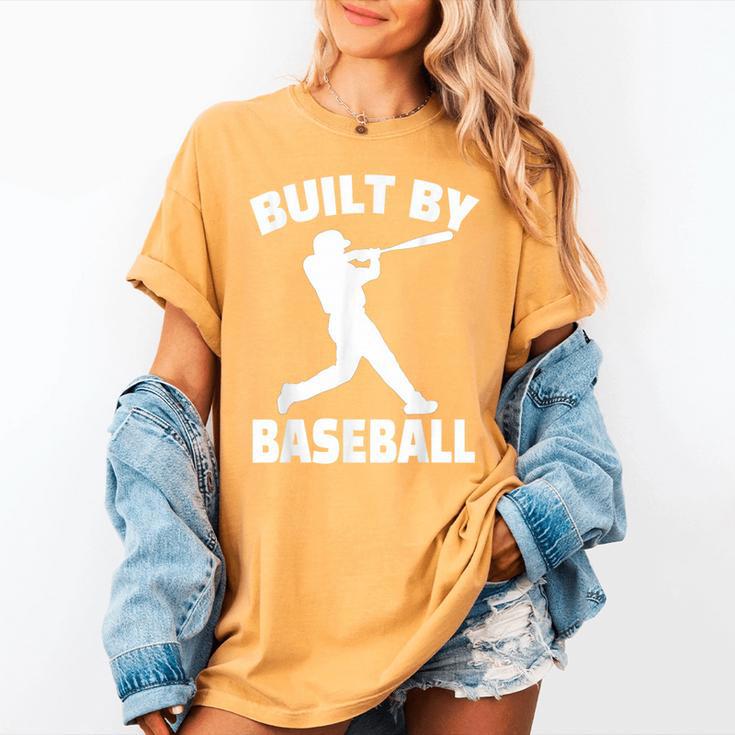 Built By Baseball Baseball For Men Women Boys Players Women's Comfort Colors T-Shirt Built By Baseball Baseball For Men Women Boys Players Women's Comfort Colors T-Shirt