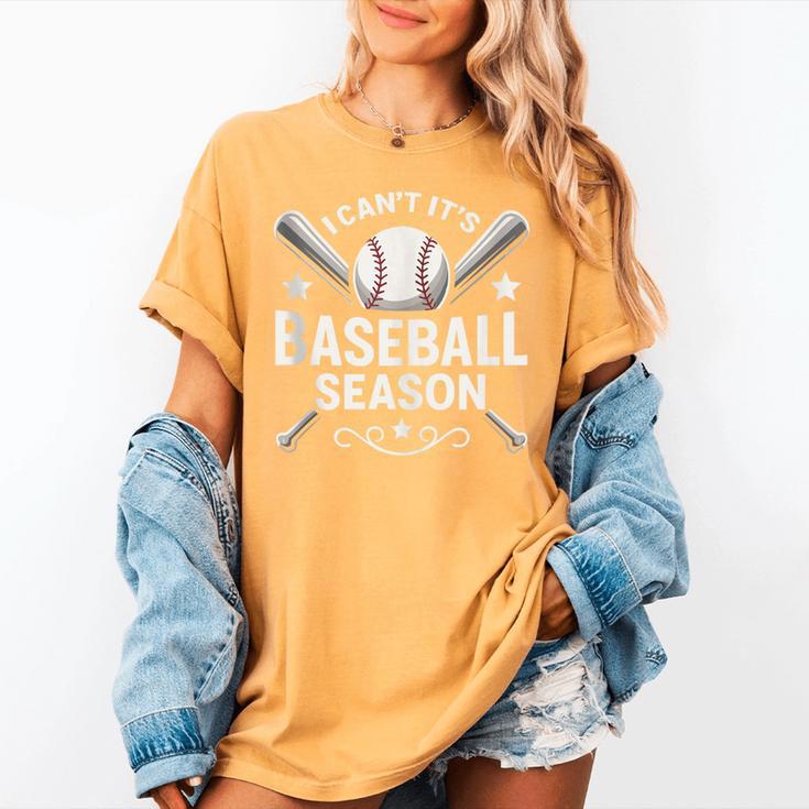 I Can't It's Baseball Season Women's Comfort Colors T-Shirt I Can't It's Baseball Season Women's Comfort Colors T-Shirt