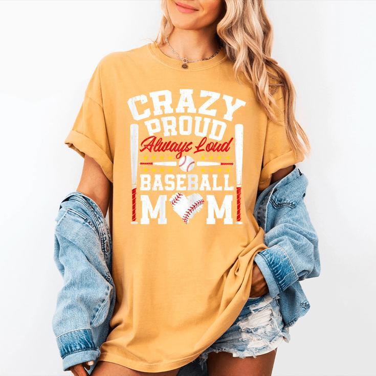 Crazy Proud Always Loud Baseball Mom Mother's Day Women's Comfort Colors T-Shirt