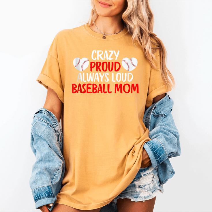 Crazy Proud Always Loud Baseball Mom Shirt Baseball Women's Comfort Colors T-Shirt Crazy Proud Always Loud Baseball Mom Shirt Baseball Women's Comfort Colors T-Shirt