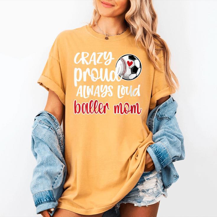 Crazy Proud Soccer Baseball Player Mom Ball Mother Women's Comfort Colors T-Shirt Crazy Proud Soccer Baseball Player Mom Ball Mother Women's Comfort Colors T-Shirt