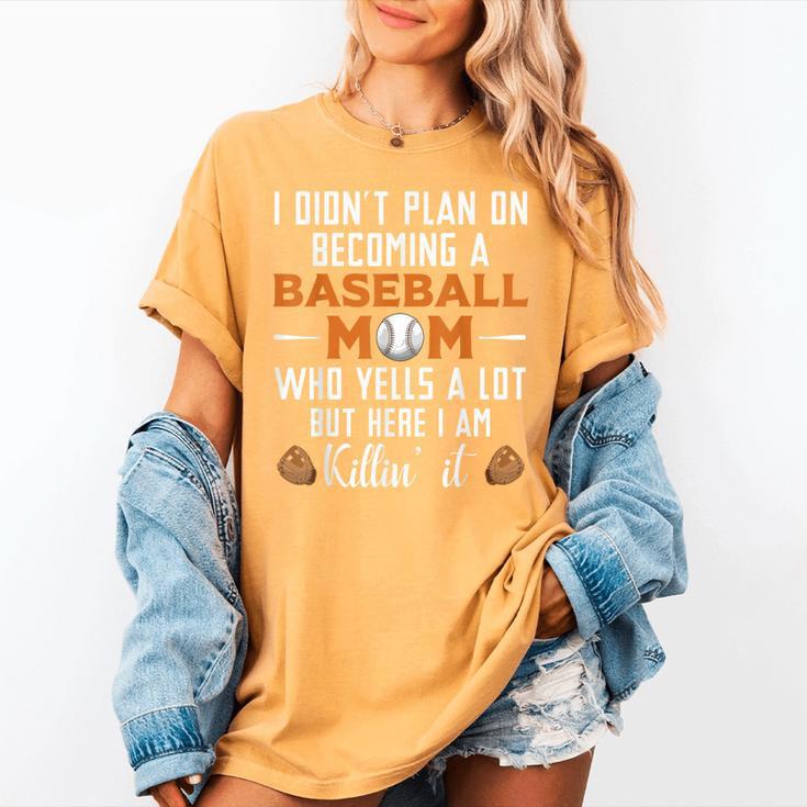 I Didn't Plan On Becoming a Baseball Mom Women's Comfort Colors T-Shirt I Didn't Plan On Becoming a Baseball Mom Women's Comfort Colors T-Shirt