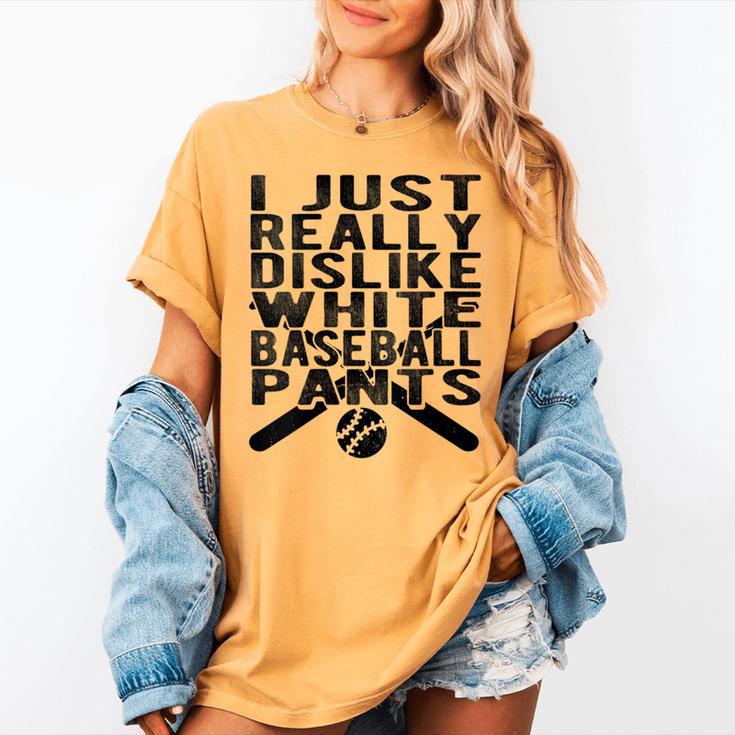 I Dislike Baseball Pants Softball Tball Baseball Mom Women's Comfort Colors T-Shirt I Dislike Baseball Pants Softball Tball Baseball Mom Women's Comfort Colors T-Shirt