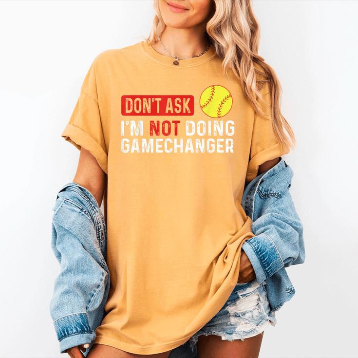 Don’t Ask I’m Not Doing Gamechanger Baseball Women's Comfort Colors T-Shirt Don’t Ask I’m Not Doing Gamechanger Baseball Women's Comfort Colors T-Shirt