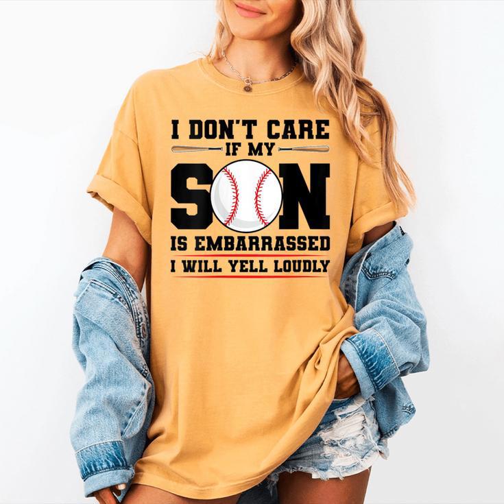 I Don't Care If My Son Is Embarrassed Baseball Mom Women's Comfort Colors T-Shirt I Don't Care If My Son Is Embarrassed Baseball Mom Women's Comfort Colors T-Shirt