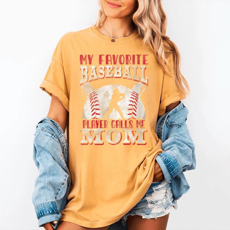My Favorite Baseball Player Calls Me Mom Proud Baseball Mom Women's Comfort Colors T-Shirt