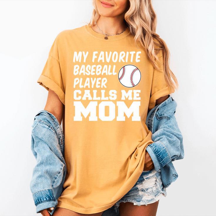 My Favorite Baseball Player Calls Me Mom Women's Comfort Colors T-Shirt My Favorite Baseball Player Calls Me Mom Women's Comfort Colors T-Shirt