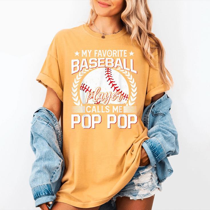My Favorite Baseball Player Calls Me Pop Pop Women's Comfort Colors T-Shirt My Favorite Baseball Player Calls Me Pop Pop Women's Comfort Colors T-Shirt