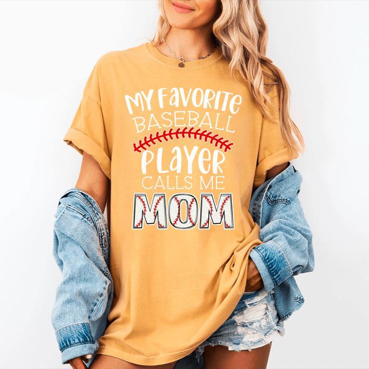 My Favorite Player Calls Me Mom Baseball Mom Women's Comfort Colors T-Shirt My Favorite Player Calls Me Mom Baseball Mom Women's Comfort Colors T-Shirt