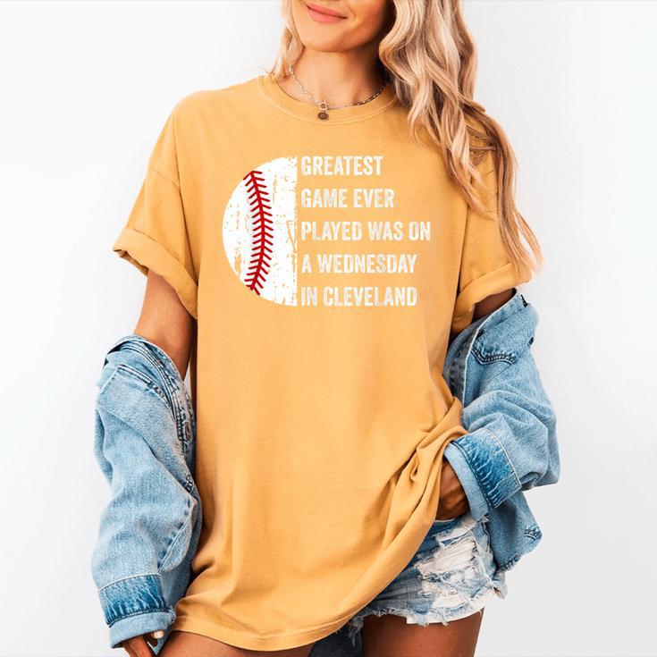 Greatest Game Ever Played Was In Cleveland 2016 Baseball Women's Comfort Colors T-Shirt Greatest Game Ever Played Was In Cleveland 2016 Baseball Women's Comfort Colors T-Shirt