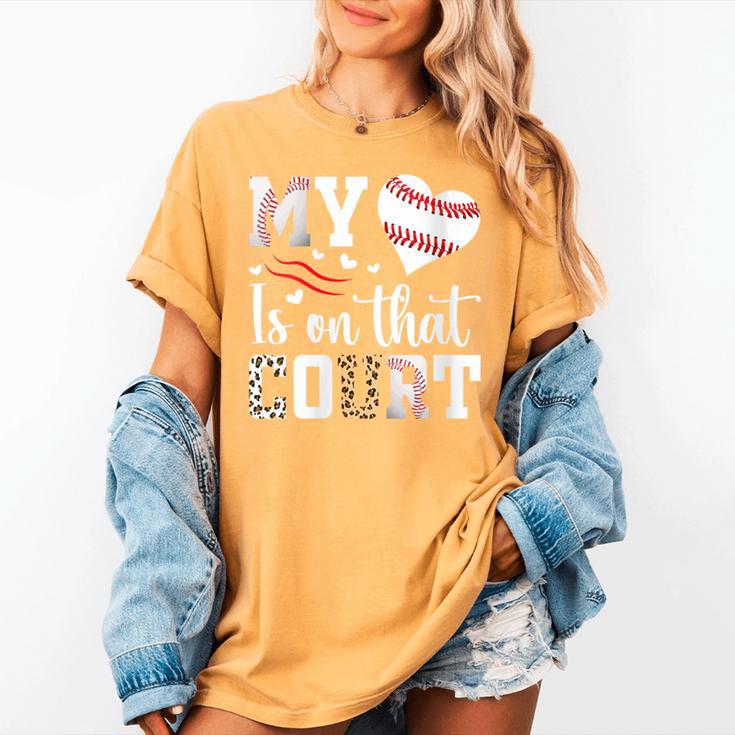 My Heart Is On That Court Baseball Player Baseball Mom Women's Comfort Colors T-Shirt My Heart Is On That Court Baseball Player Baseball Mom Women's Comfort Colors T-Shirt