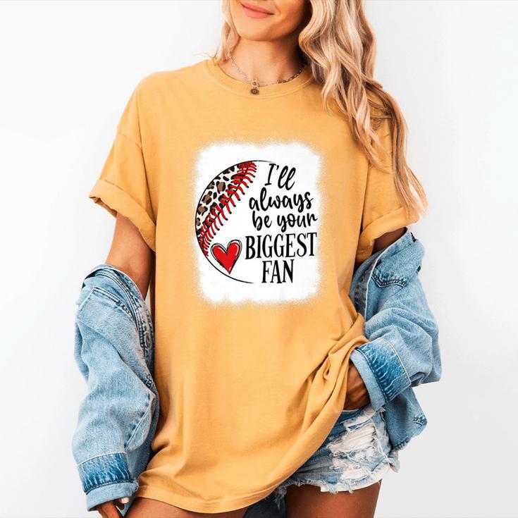 I'Ll Always Be Your Biggest Fan Baseball Mom s Premium Women's Comfort Colors T-Shirt