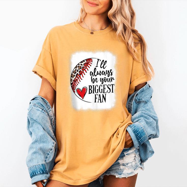 I'Ll Always Be Your Biggest Fan Baseball Mom s Women's Comfort Colors T-Shirt