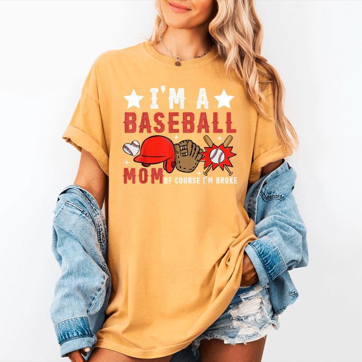 I'm A Baseball Mom Of Course I'm Broke Women's Comfort Colors T-Shirt
