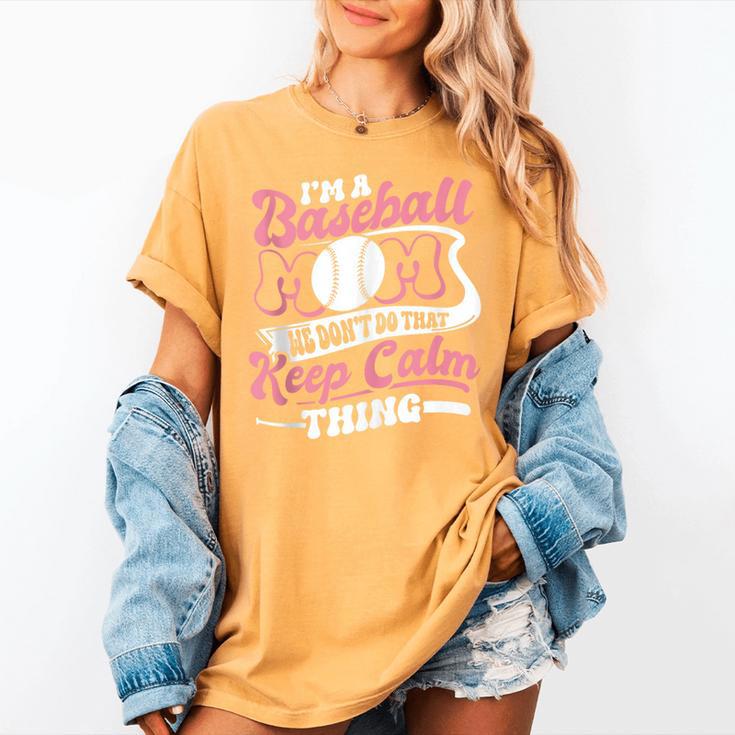 I'm a Baseball Mom We Don't Do That Keep Calm Thing Women's Comfort Colors T-Shirt