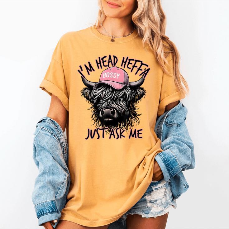 I'm Head Heffa Just Ask Me Bossy Highland Cow Baseball Cap Women's Comfort Colors T-Shirt I'm Head Heffa Just Ask Me Bossy Highland Cow Baseball Cap Women's Comfort Colors T-Shirt
