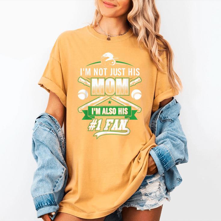 I'm Not Just His Mom I'm His Number 1 Fan Baseball Mommy Women's Comfort Colors T-Shirt I'm Not Just His Mom I'm His Number 1 Fan Baseball Mommy Women's Comfort Colors T-Shirt
