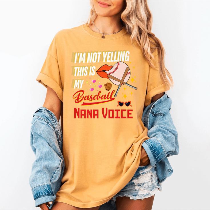 I'm Not Yelling This Is My Baseball Nana Voice Baseball Mom Premium Women's Comfort Colors T-Shirt